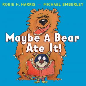 Maybe A Bear Ate It by Robie H. Harris