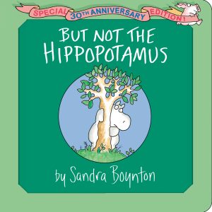 But Not the Hippopotamus by Sandra Boynton