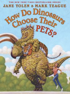 How Do Dinosaurs Choose Their Pets? by Jane Yolen