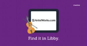 ArtistWorks—Find it in Libby.