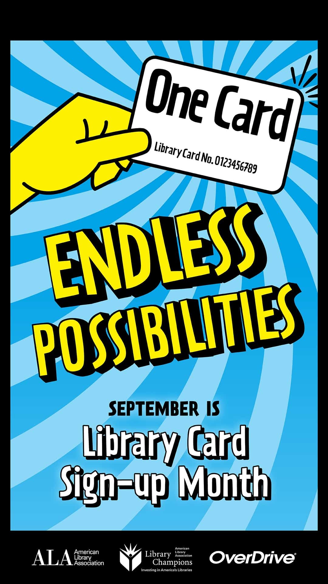 A bold, comic-style poster with a blue radial burst background. A yellow hand holds a white library card that reads “One Card – Library Card No. 0123456789.” Below, large yellow and black text states: “Endless Possibilities.” Further down, black and white text reads: “September is Library Card Sign-up Month.” Logos for the American Library Association, Library Champions, and OverDrive appear at the bottom.