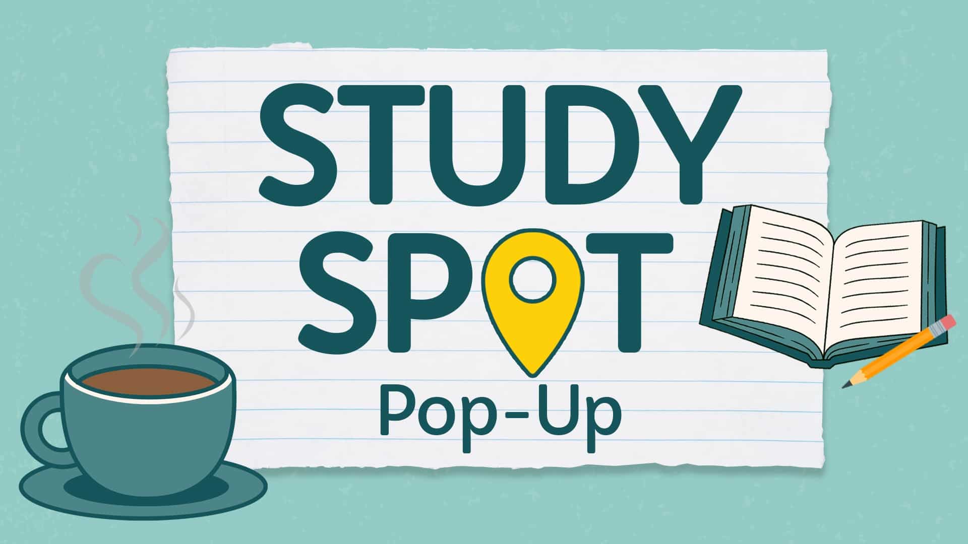 Graphic reading ‘Study Spot Pop-Up’ on a torn piece of notebook paper, with icons of a steaming coffee cup on the left and an open book with a pencil on the right.