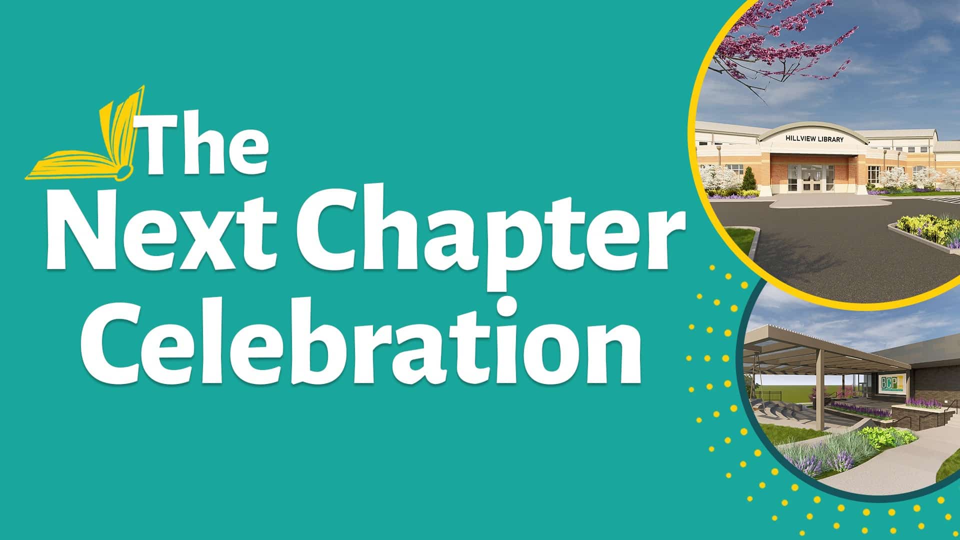 Promotional image for “The Next Chapter Celebration.” The design has a teal background with a yellow open-book icon and photos of the Hillview Library exterior—one of the building’s entrance and one of its outdoor reading area—framed by dotted yellow accents.