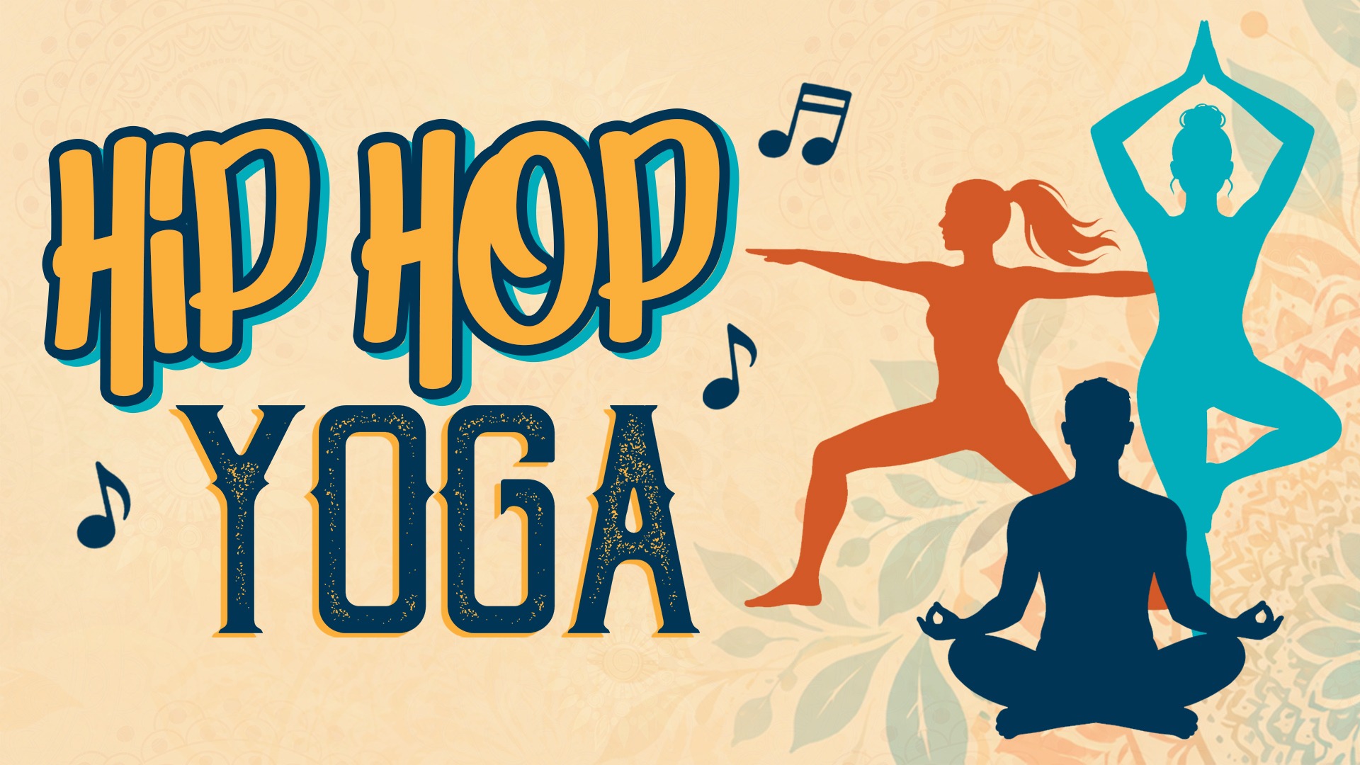 July 20th @two locations Reads "Hip Hop Yoga" with musical notes and three silhouettes in different yoga poses.